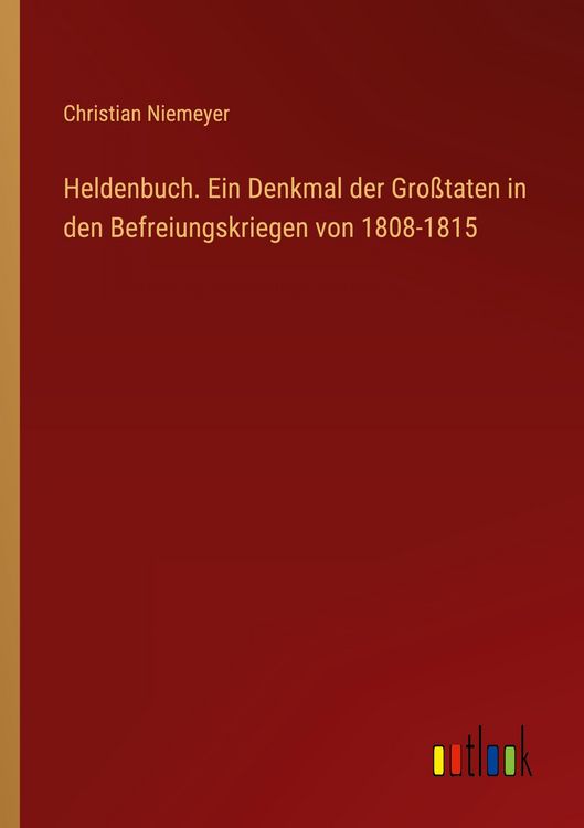 Produktbild: Heldenbuch. Ein Denkmal der Gro&szlig;taten in den Befreiungskriegen von 1808-1815