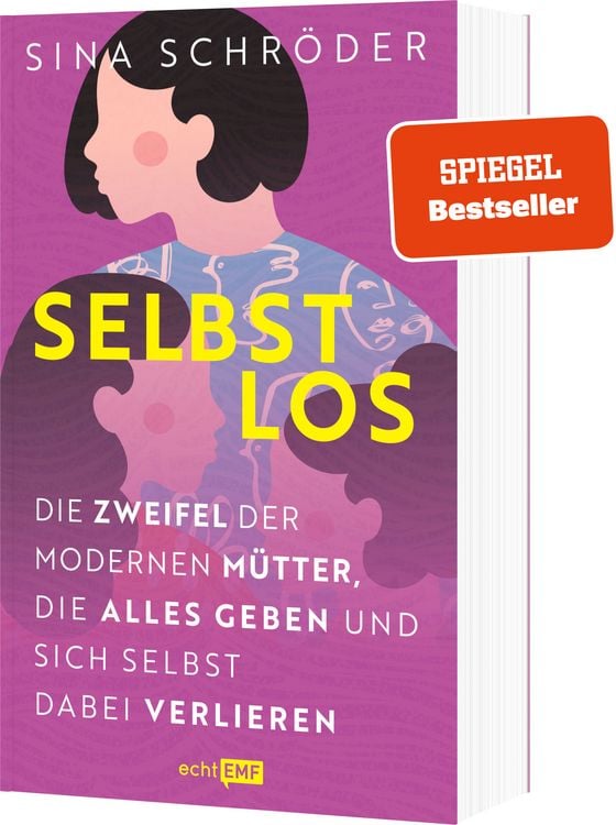Produktbild: Selbstlos: Die Zweifel der modernen M&uuml;tter, die alles geben und sich selbst dabei verlieren