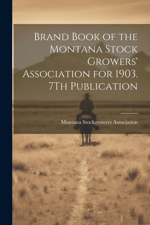 Produktbild: Brand Book of the Montana Stock Growers' Association for 1903. 7Th Publication