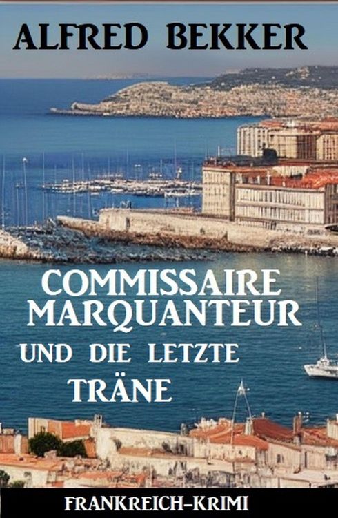 Produktbild: Commissaire Marquanteur und die letzte Tr&auml;ne: Frankreich Krimi