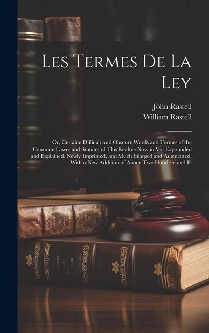 Produktbild: Les Termes De La Ley: Or, Certaine Difficult and Obscure Words and Termes of the Common Lawes and Statutes of This Realme Now in Vse Expound