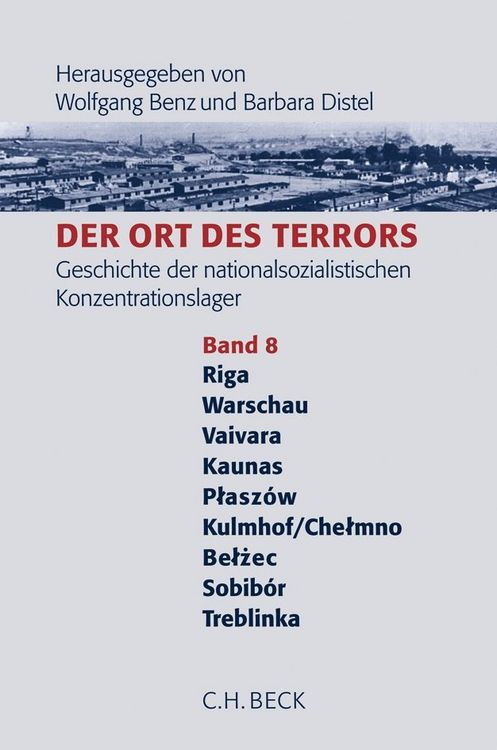 Produktbild: Der Ort des Terrors. Geschichte der nationalsozialistischen Konzentrationslager Band. 8: Riga-Kaiserwald, Warschau, Vaivara, Kauen (Kaunas), Plasz&oacute;w, Kulmhof/Chelmno, Belz&eacute;c, Sobib&oacute;r, Treblinka.