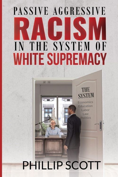 Produktbild: Passive Aggressive Racism In The System of White Supremacy