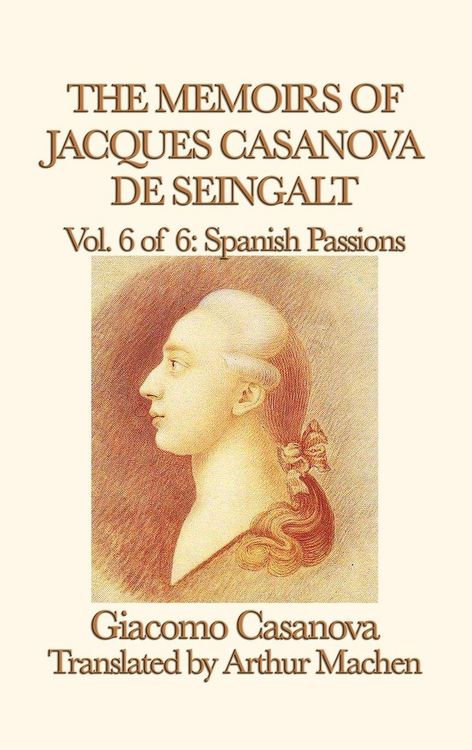 Produktbild: The Memoirs of Jacques Casanova de Seingalt Vol. 6 Spanish Passions