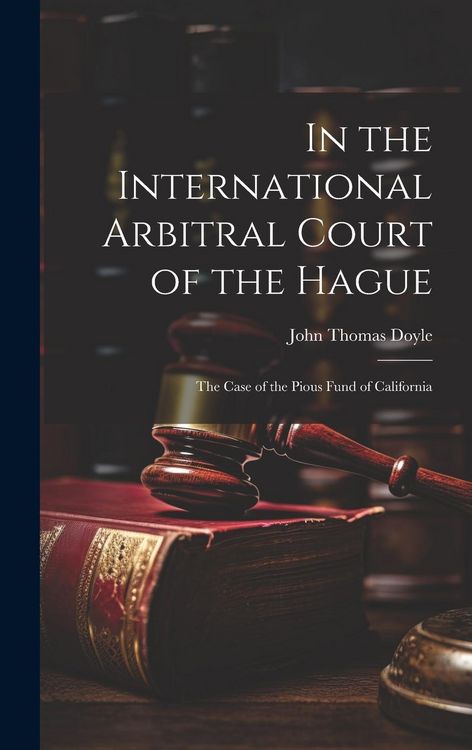 Produktbild: In the International Arbitral Court of the Hague: The Case of the Pious Fund of California