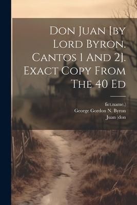 Produktbild: Don Juan [by Lord Byron. Cantos 1 And 2]. Exact Copy From The 40 Ed
