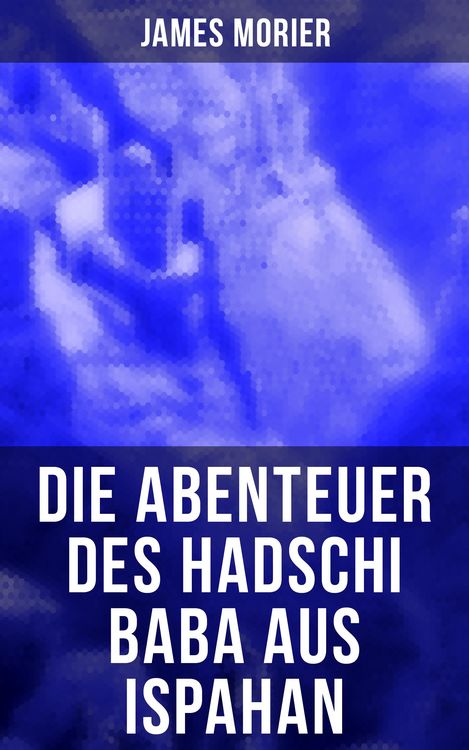 Produktbild: Die Abenteuer des Hadschi Baba aus Ispahan