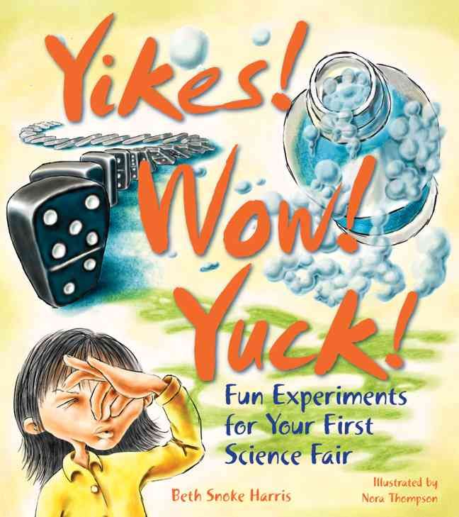 Produktbild: Yikes! Wow! Yuck!: Fun Experiments for Your First Science Fair