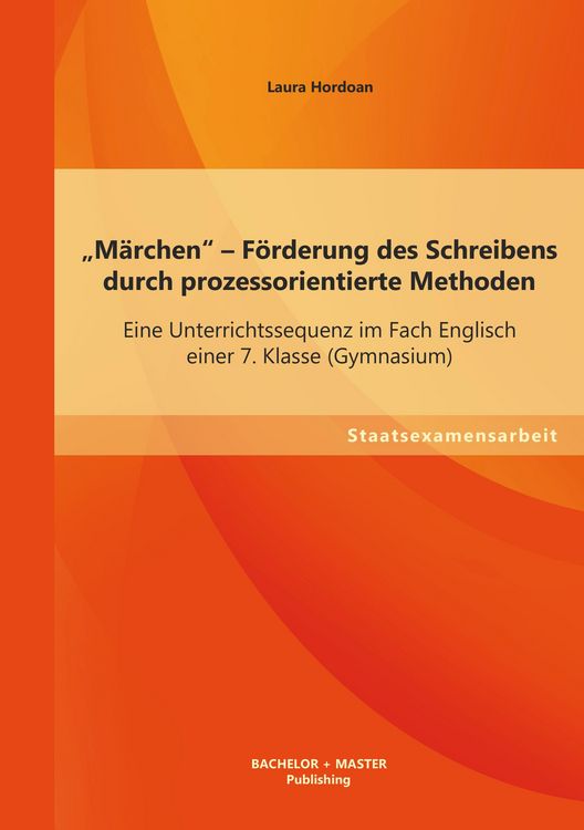 Produktbild: "M&auml;rchen" - F&ouml;rderung des Schreibens durch prozessorientierte Methoden: Eine Unterrichtssequenz im Fach Englisch einer 7. Klasse (Gymnasium)
