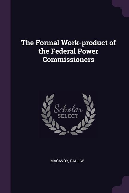 Produktbild: The Formal Work-product of the Federal Power Commissioners