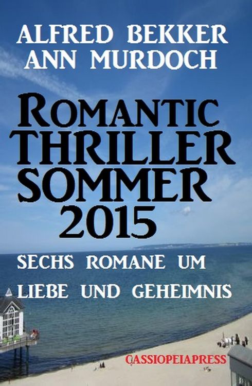 Produktbild: Sechs Romane um Liebe und Geheimnis: Romantic Thriller Sommer
