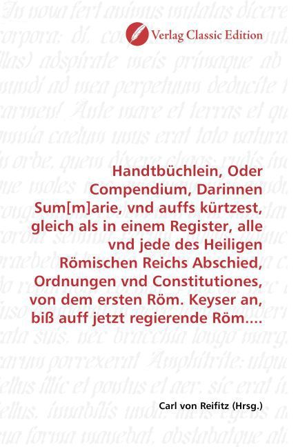 Produktbild: Handtb&uuml;chlein, Oder Compendium, Darinnen Sum[m]arie, vnd auffs k&uuml;rtzest, gleich als in einem Register, alle vnd jede des Heiligen R&ouml;mischen Reichs Abs