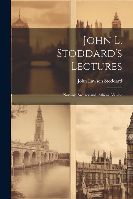 Produktbild: John L. Stoddard's Lectures: Norway. Switzerland. Athens. Venice