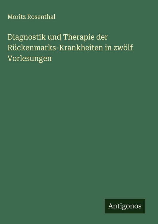Produktbild: Diagnostik und Therapie der R&uuml;ckenmarks-Krankheiten in zw&ouml;lf Vorlesungen