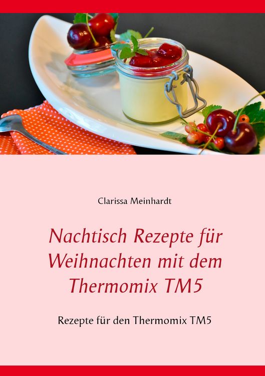 Produktbild: Nachtisch Rezepte f&uuml;r Weihnachten mit dem Thermomix TM5