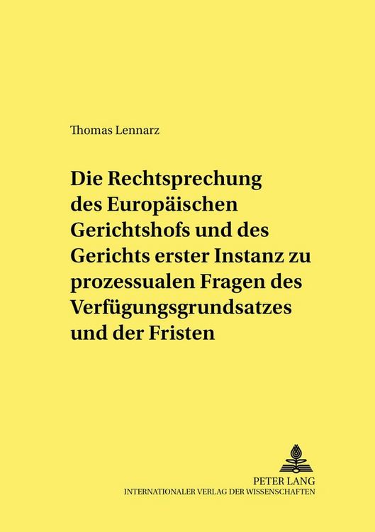 Produktbild: Die Rechtsprechung des Europ&auml;ischen Gerichtshofs und des Gerichts erster Instanz zu prozessualen Fragen des Verf&uuml;gungsgrundsatzes und der Fristen