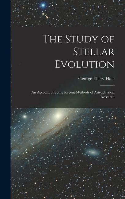 Produktbild: The Study of Stellar Evolution: An Account of Some Recent Methods of Astrophysical Research