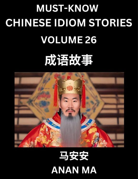 Produktbild: Chinese Idiom Stories (Part 26)- Learn Chinese History and Culture by Reading Must-know Traditional Chinese Stories, Easy Lessons, Vocabulary, Pinyin, English, Simplified Characters, HSK All Levels