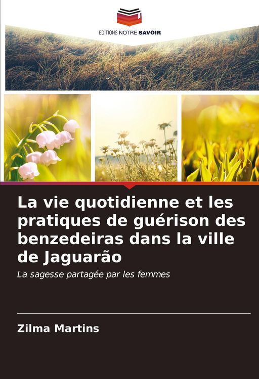 Produktbild: La vie quotidienne et les pratiques de gu&eacute;rison des benzedeiras dans la ville de Jaguar&atilde;o