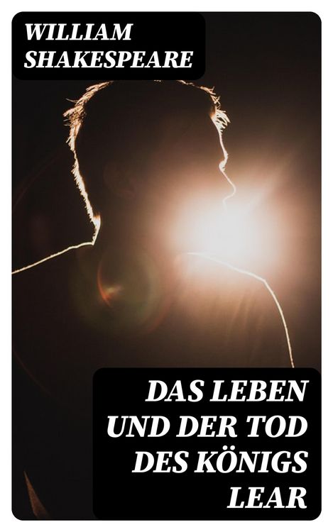 Produktbild: Das Leben und der Tod des K&ouml;nigs Lear