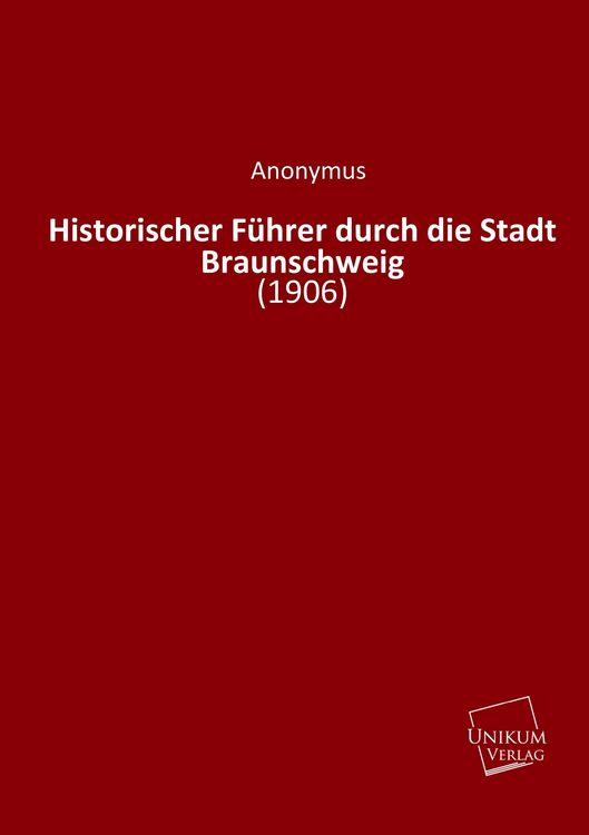 Produktbild: Anonymus: Historischer F&uuml;hrer durch die Stadt Braunschweig