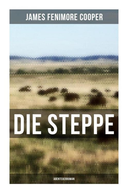 Produktbild: Die Steppe: Abenteuerroman
