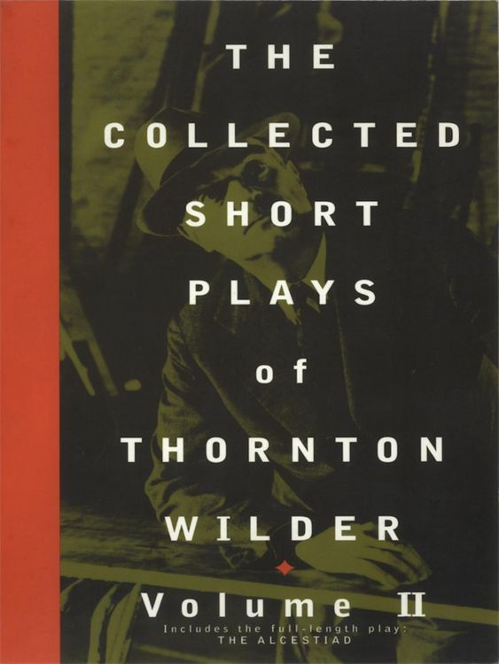 Produktbild: The Collected Short Plays of Thornton Wilder, Volume II