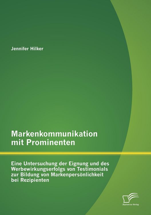 Produktbild: Markenkommunikation mit Prominenten: Eine Untersuchung der Eignung und des Werbewirkungserfolgs von Testimonials zur Bildung von Markenpers&ouml;nlichkeit bei Rezipienten