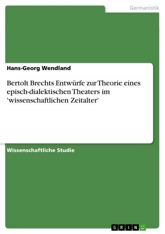 Produktbild: Bertolt Brechts Entw&uuml;rfe zur Theorie eines episch-dialektischen Theaters im 'wissenschaftlichen Zeitalter'