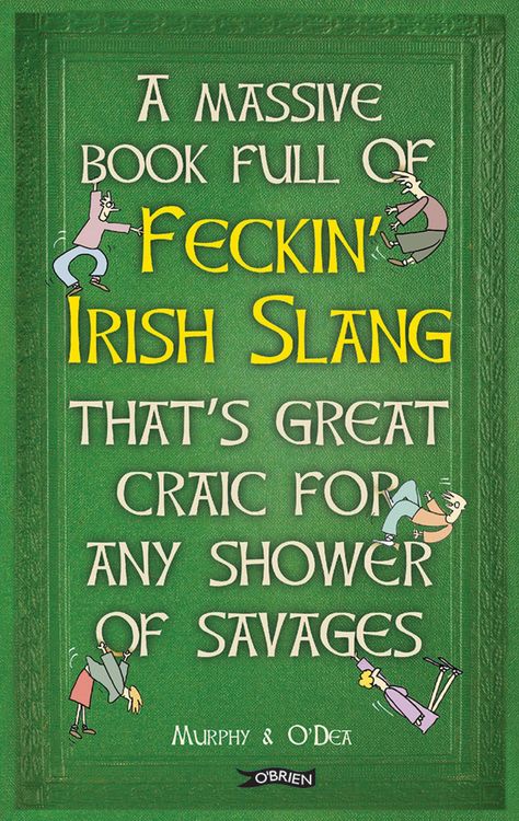 Produktbild: A Massive Book Full of FECKIN' IRISH SLANG that's Great Craic for Any Shower of Savages