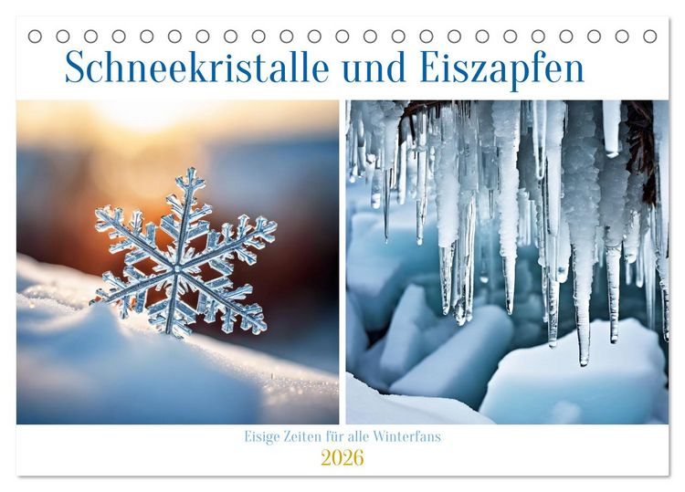 Produktbild: Schneekristalle und Eiszapfen Eisige Zeiten f&uuml;r alle Winterfans (Tischkalender 2026 DIN A5 quer), CALVENDO Monatskalender