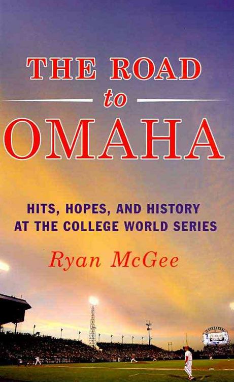 Produktbild: The Road to Omaha: Hits, Hopes, & History at the College World Series