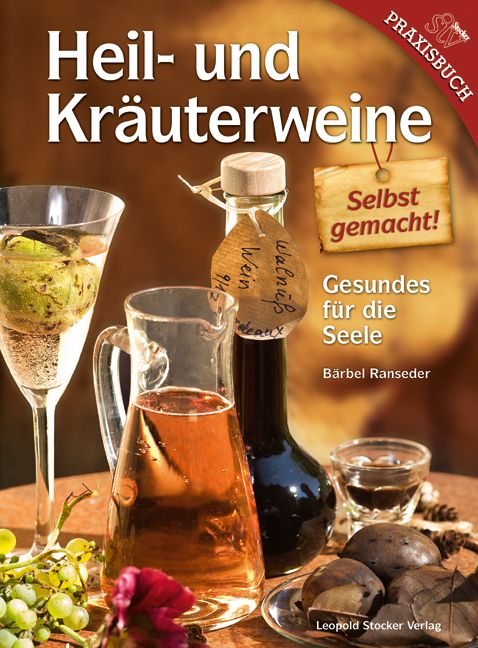Produktbild: Heil- und Kr&auml;uterweine selbst gemacht!