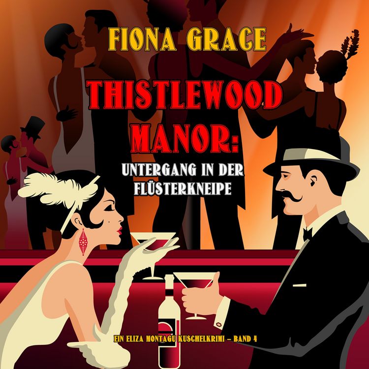 Produktbild: Thistlewood Manor: Untergang in der Fl&uuml;sterkneipe (Ein Eliza Montagu Kuschelkrimi &ndash; Band 4)