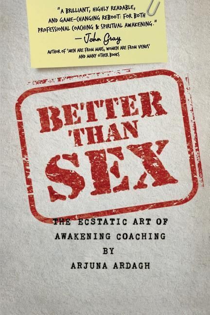 Produktbild: Better than Sex: The Ecstatic Art of Awakening Coaching