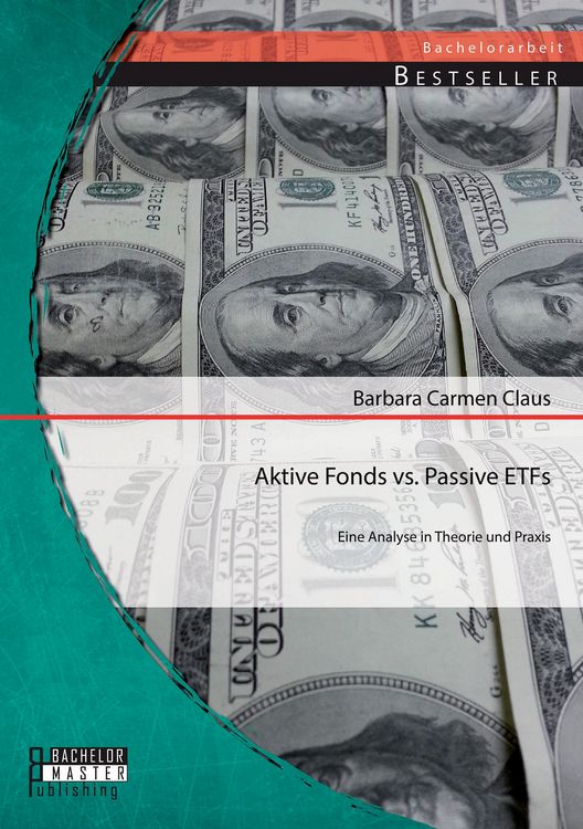 Produktbild: Aktive Fonds vs. Passive ETFs: Eine Analyse in Theorie und Praxis