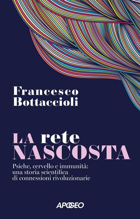 Produktbild: La rete nascosta. Psiche, cervello e immunit&agrave;: una storia scientifica di connessioni rivoluzionarie