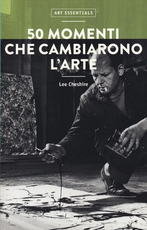 Produktbild: 50 momenti che cambiarono l'arte