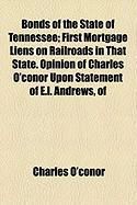 Produktbild: Bonds of the State of Tennessee; First Mortgage Liens on Railroads in That State. Opinion of Charles O'Conor Upon Statement of E.L. Andrews, of