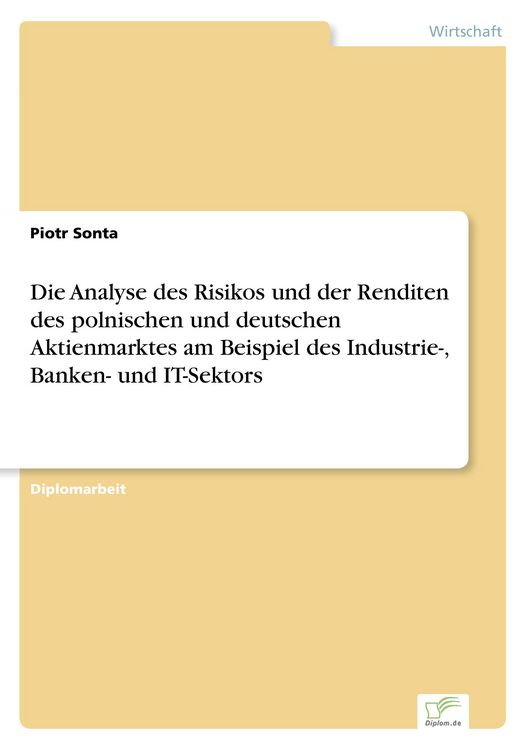 Produktbild: Die Analyse des Risikos und der Renditen des polnischen und deutschen Aktienmarktes am Beispiel des Industrie-, Banken- und IT-Sektors