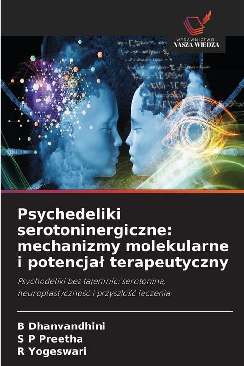 Produktbild: Psychedeliki serotoninergiczne: mechanizmy molekularne i potencja&iquest; terapeutyczny
