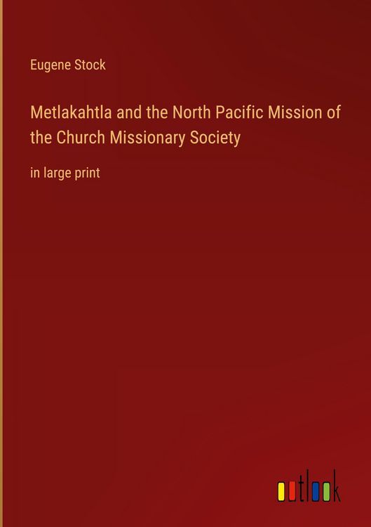 Produktbild: Metlakahtla and the North Pacific Mission of the Church Missionary Society