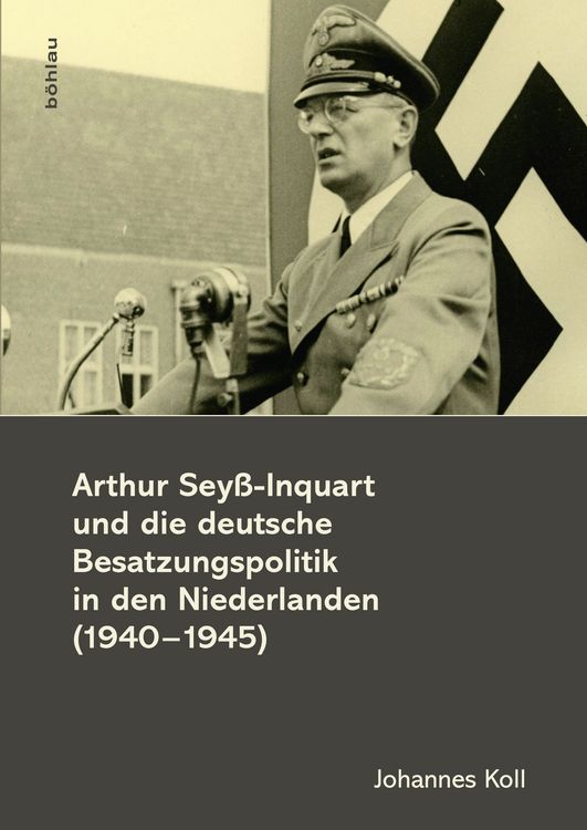 Produktbild: Arthur Sey&szlig;-Inquart und die deutsche Besatzungspolitik in den Niederlanden (1940-1945)