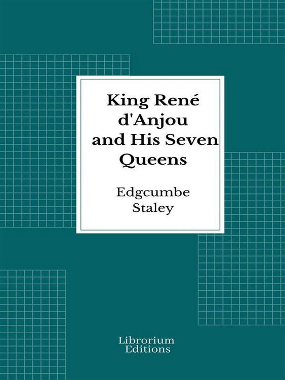 Produktbild: King Ren&eacute; d'Anjou and His Seven Queens