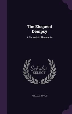Produktbild: The Eloquent Dempsy: A Comedy in Three Acts