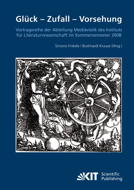Produktbild: Gl&uuml;ck - Zufall - Vorhersehung : Vortragsreihe der Abteilung Medi&auml;vistik des Instituts f&uuml;r Literaturwissenschaft im Sommersemester 2008