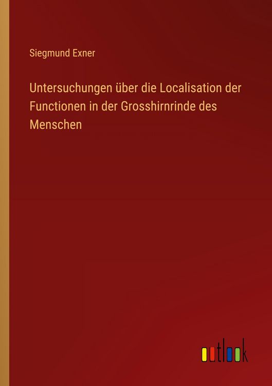 Produktbild: Untersuchungen &uuml;ber die Localisation der Functionen in der Grosshirnrinde des Menschen
