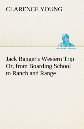 Produktbild: Jack Ranger's Western Trip Or, from Boarding School to Ranch and Range