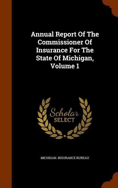 Produktbild: Annual Report Of The Commissioner Of Insurance For The State Of Michigan, Volume 1