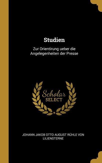 Produktbild: Studien: Zur Orientirung Ueber Die Angelegenheiten Der Presse